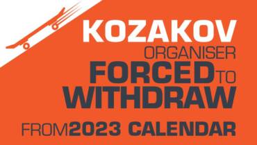 KOZAKOV ORGANISER FORCED TO WITHDRAW FROM 2023 CALENDAR