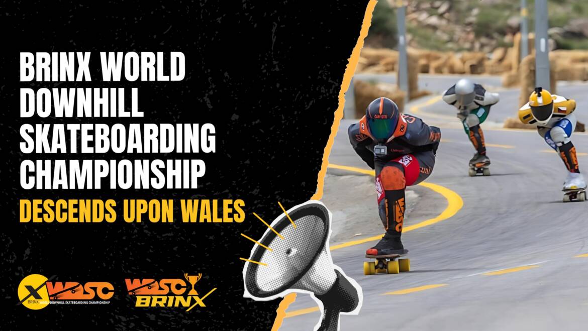 The Brinx World Downhill Skateboarding Championship (WDSC) descends upon Wales